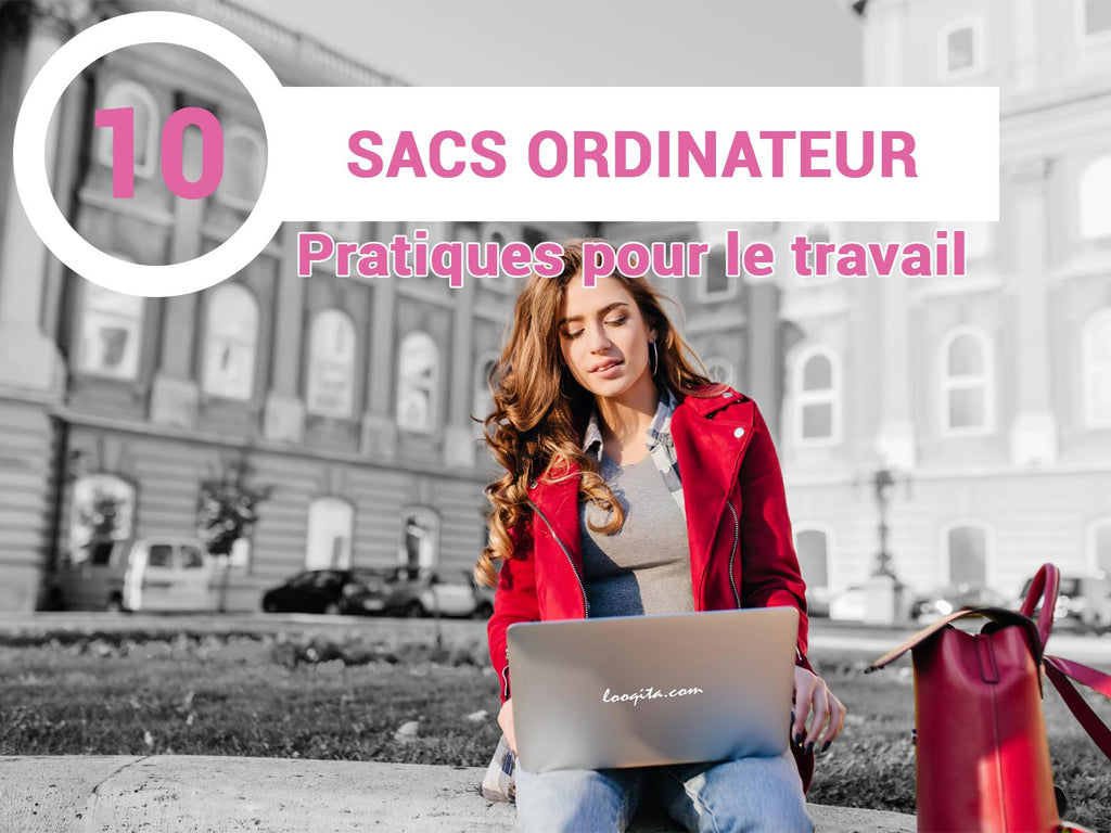 10 sacs ordinateur femme pratiques pour le travail