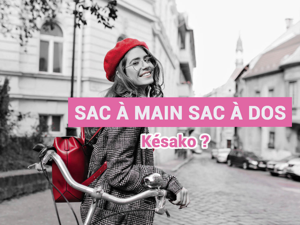Sac à main sac à dos : késako ?