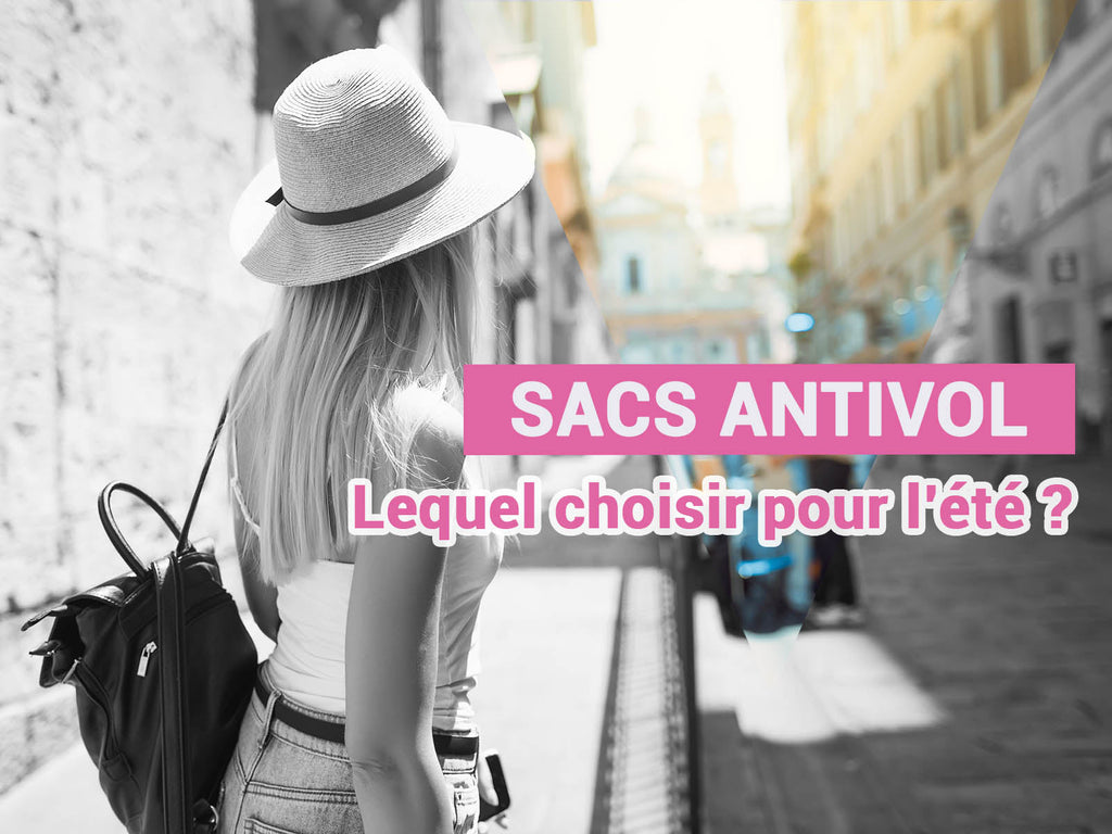 Quel sac à dos antivol choisir cet été ?